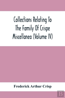 Bertrand.pt - Collections Relating To The Family Of Crispe; Miscellanea (Volume Iv)