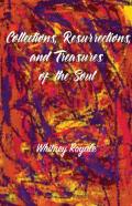 Collections, Resurrections, And Treasures Of The Soul