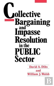 Collective Bargaining And Impasse Resolution In Public Sector