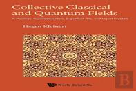 Collective Classical And Quantum Fields: In Plasmas, Superconductors, Superfluid 3he, And Liquid Crystals