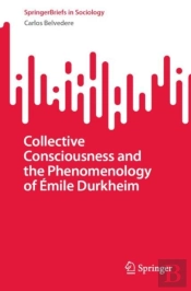 Collective Consciousness And The Phenomenology Of Emile Durkheim
