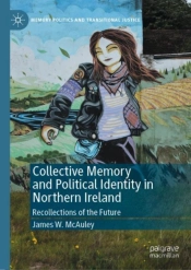 Collective Memory And Political Identity In Northern Ireland