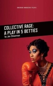 Collective Rage: A Play In Five Betties