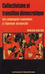 Collectivisme Et Transition Démocratique ; Les Campagnes Roumaines À L'Épreuve Du Marché