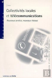 Collectivités Locales Et Télécommunications ; Nouveaus Services, Nouveaux Réseaux ; Dossier T.87