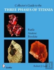 Collectorâ€™S Guide To The Three Phases Of Titania