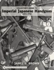 Collector'S Guide To Imperial Japanese Handguns, 1893â€“1945