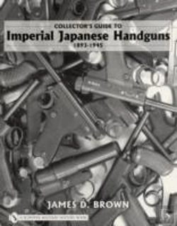 Bertrand.pt - Collector'S Guide To Imperial Japanese Handguns, 1893â€“1945