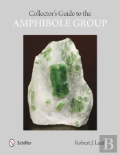 Collectors' Guide To The Amphibole Group