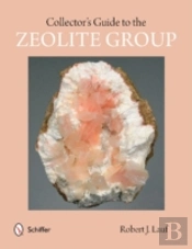 Collector'S Guide To The Zeolite Group