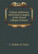 College Addresses Delivered To Pupils Of The Royal College Of Music