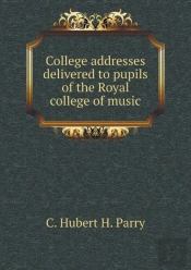 College Addresses Delivered To Pupils Of The Royal College Of Music