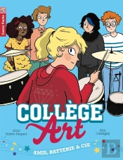 College Art T.1 ; Amis, Batterie & Cie