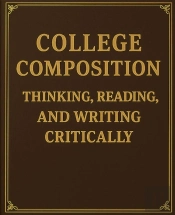 College Composition Thinking, Reading, And Writing Critically