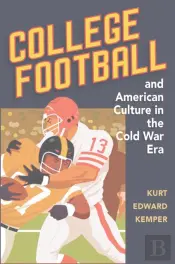 College Football And American Culture In The Cold War Era