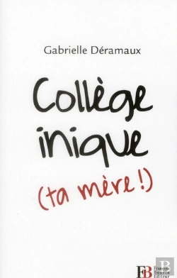 Bertrand.pt - Collège Inique (Ta Mère !) ; Heurs Et Malheurs D'Une Jeune Enseignante