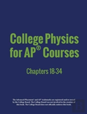 College Physics For Apã¯Â¿Â½ Courses: Part 2: Chapters 18-34