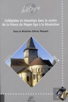 Collégiales Et Chanoines Dans Le Centre De La France Du Moyen Age À La Révolution