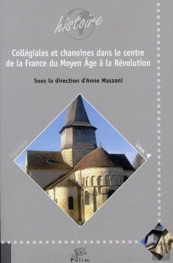 Bertrand.pt - Collégiales Et Chanoines Dans Le Centre De La France Du Moyen Age À La Révolution