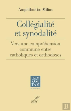 Bertrand.pt - Collégialité Et Synodalité ; Vers Une Compréhension Commune Entre Catholiques Et Orthodoxes