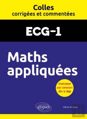Colles Corrigées Et Commentées : Maths Appliquées : Ecg1 ; Colles Corrigées Et Commentées