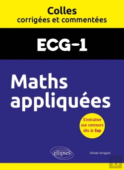 Bertrand.pt - Colles Corrigées Et Commentées : Maths Appliquées : Ecg1 ; Colles Corrigées Et Commentées