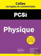 Colles Corrigées Et Commentées : Physique : Pcsi ; Colles Corrigées Et Commentées