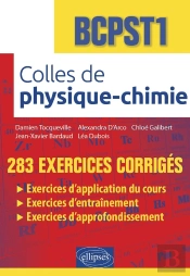 Colles De Physique-Chimie : Bcpst1 ; 283 Exercices Corrigés