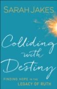 Colliding With Destiny Â€“ Finding Hope In The Legacy Of Ruth
