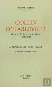 Collin D'Harleville, Chantre De La Vertu Souriante (1755-1806) : L'Homme Et Son Temps