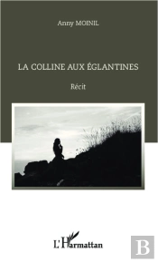 Colline Aux Eglantines  Recit
