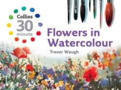 Bertrand.pt - Collins 30 Minute Flowers In Watercolour