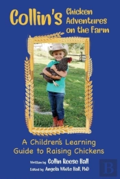 Collin'S Chicken Adventures On The Farm