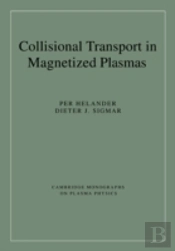 Collisional Transport In Magnetized Plasmas