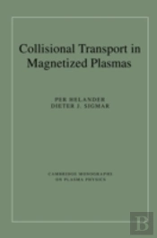 Collisional Transport In Magnetized Plasmas