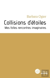 Collisions D'Étoiles ; Mes Folles Rencontres Imaginaires