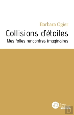Bertrand.pt - Collisions D'Étoiles ; Mes Folles Rencontres Imaginaires