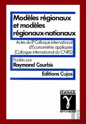 Colloque International D'Économétrie Appliquée ; Modèles Régionaux Et Modèles Régionaux-Nationaux