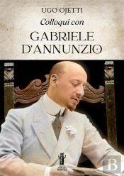 Colloqui Con Gabriele Dannunzio