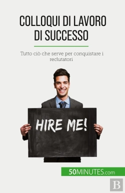 Bertrand.pt - Colloqui Di Lavoro Di Successo : Tutto Ciò Che Serve Per Conquistare I Reclutatori