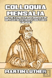 Colloquia Mensalia Vol. I