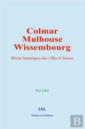 Colmar, Mulhouse, Et Wissembourg