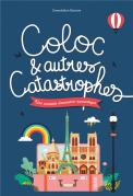 Coloc Et Autres Catastrophes : Une Comédie Dramatico-Romantique