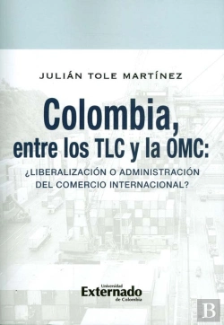 Bertrand.pt - Colombia, Entre Los Tlc Y La Omc