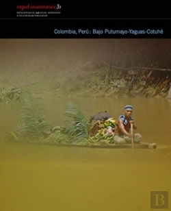 Bertrand.pt - Colombia, Peru: Bajo Putumayoâ€“Cotuhe Â€“ Rapid Biological And Social Inventories Report 31