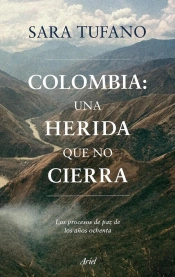 Colombia, Una Herida Que No Cierra