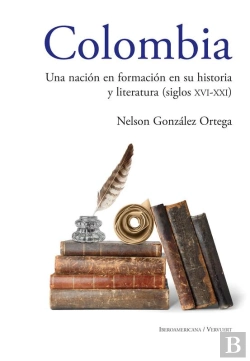 Bertrand.pt - Colombia Una Nación En Formación En Su Historia Y Literatura (Siglos Xvi Al Xxi)
