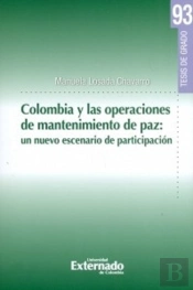 Colombia Y Las Operaciones De Mantenimiento De Paz: Un Nuevo Escenario De Participación