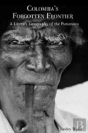Colombiaâ€™S Forgotten Frontier