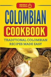Colombian Cookbook: Traditional Colombia